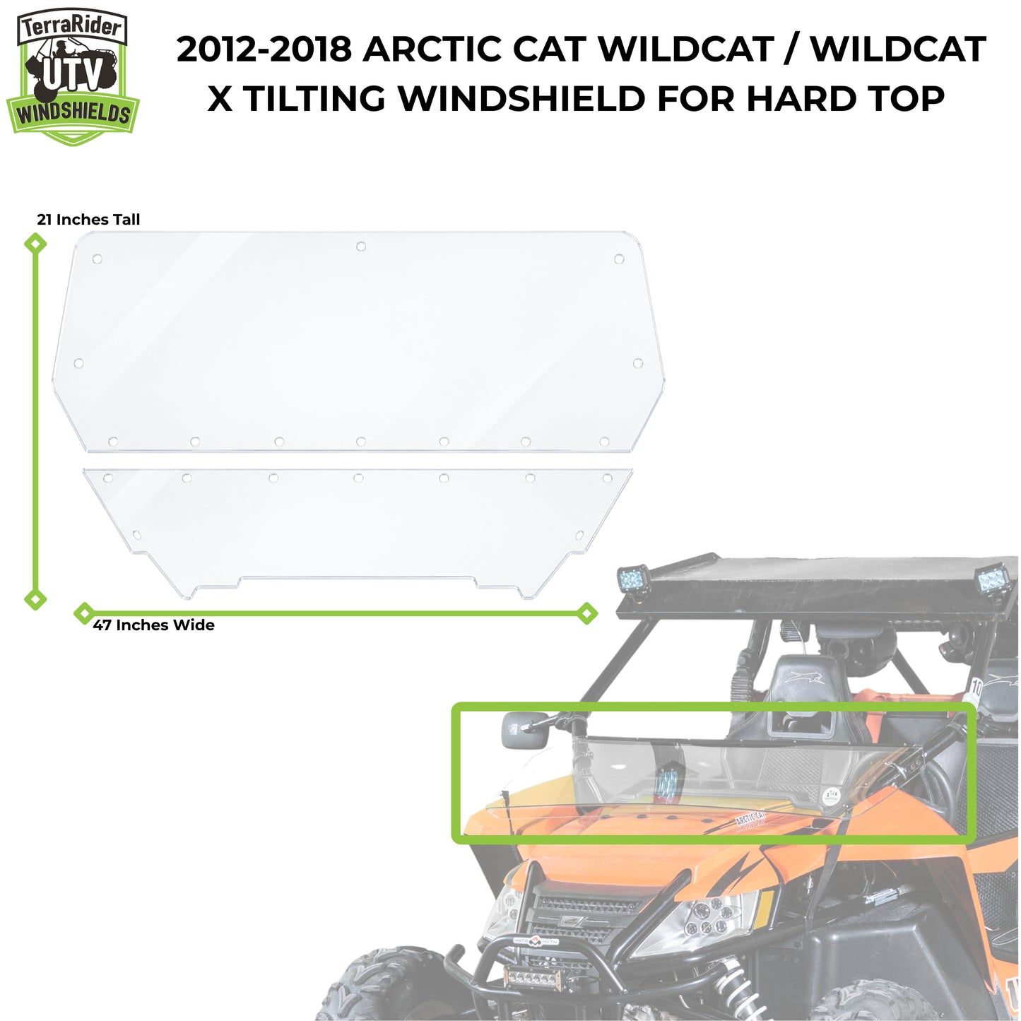 Dimension drawing for the 2012-2018 Arctic Cat Wildcat and Wildcat X tilting windshield for a hard top, 21 inches tall by 47 inches wide, shown against the machine